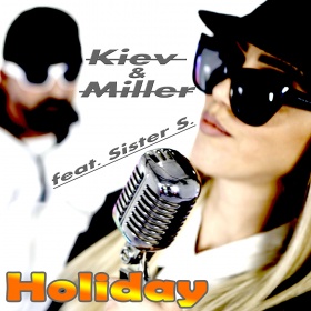 KIEV & MILLER FEAT. SISTER S. - HOLIDAY